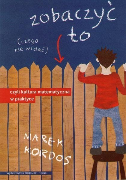 Marek Kordos - Seeing the unseen, the culture of mathematics