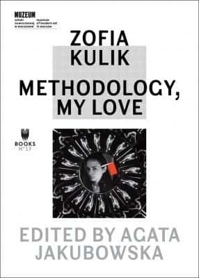 Zofia Kulik: Methodology, My Love - Discover the work of an outstanding artist!