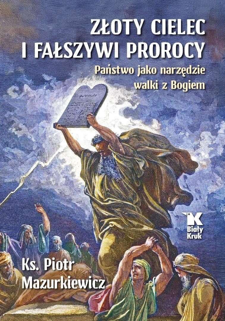 Biały Kruk The Golden Calf and False Prophets - The State as a Tool in the Fight Against God