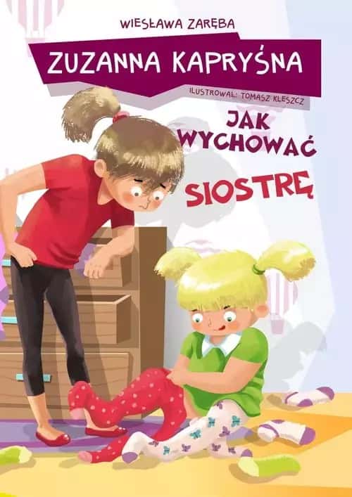 Wiesława Zaręba Zuzanna Kapryśna - How to raise a sister?