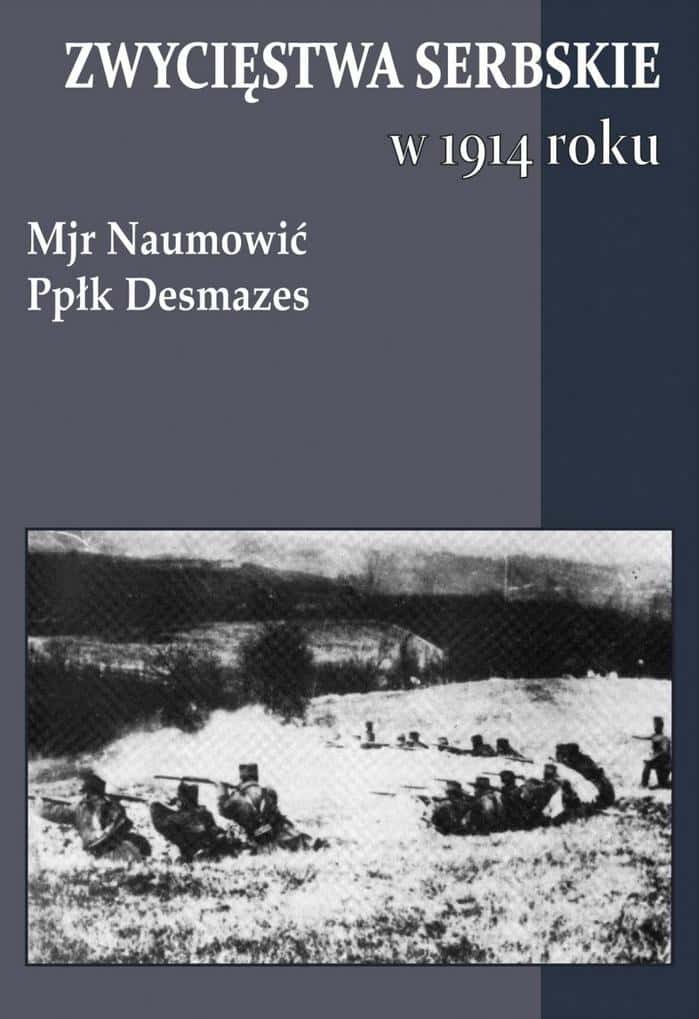 Serbian victories in 1914 - Desmazes, Naumović - Discover the story!