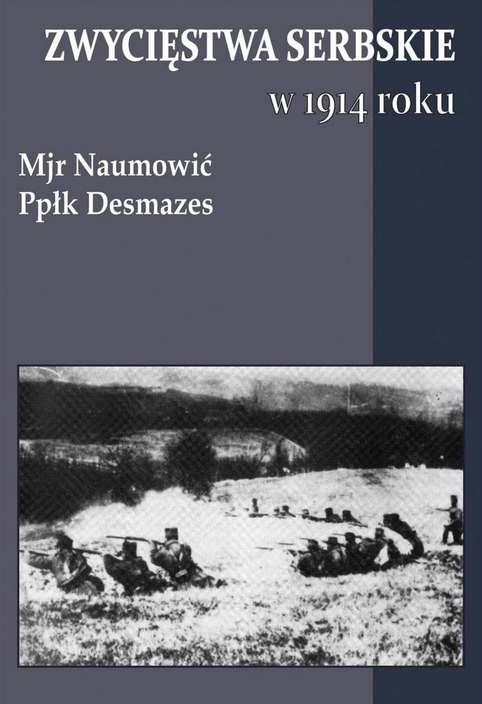 Serbian victories in 1914 - Desmazes, Naumović - Discover the story!