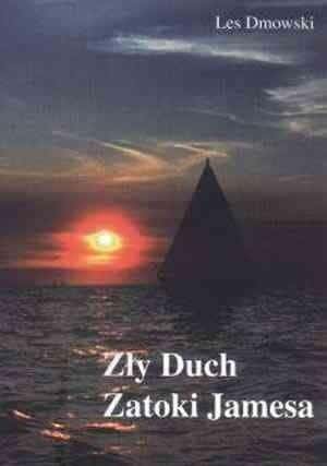 Les Dmowski - The Evil Spirit of James Bay - Hardcover Book