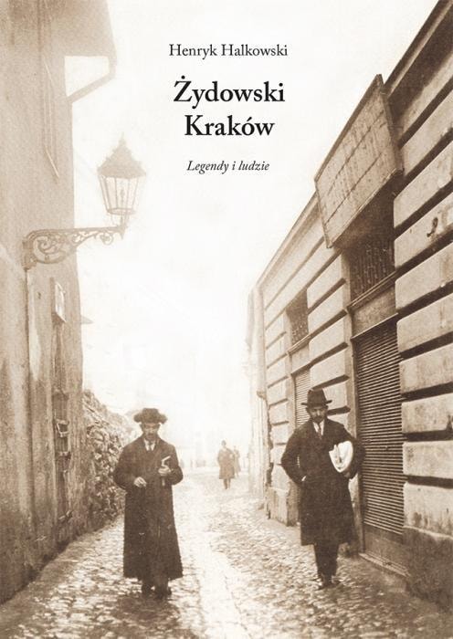 Henryk Halkowski - Jewish Krakow. Legends and People - Discover the history!