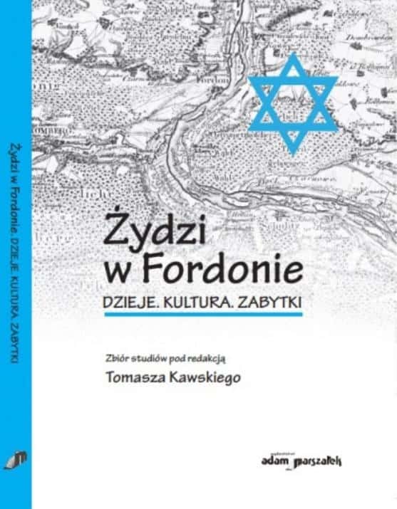 Tomasz Kawski: Jews in Fordon. History, culture, monuments - discover the history!