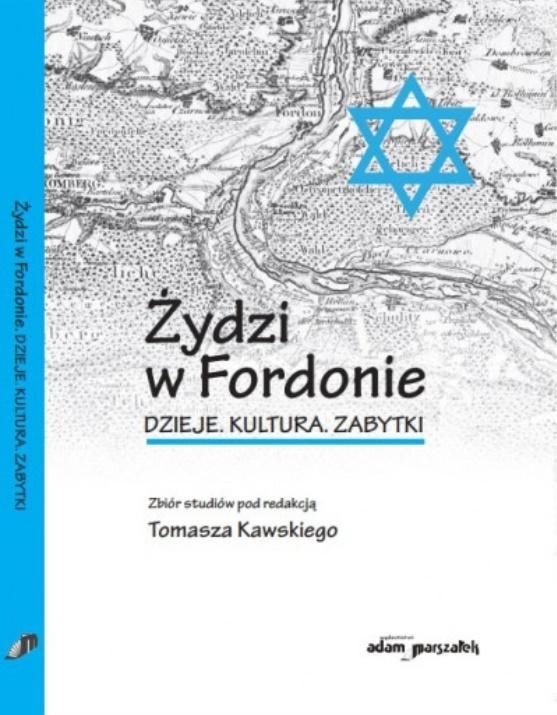Tomasz Kawski: Jews in Fordon. History, culture, monuments - discover the history!